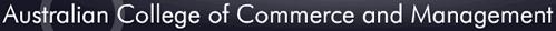 Australian College of Commerce and Management - Education VIC
